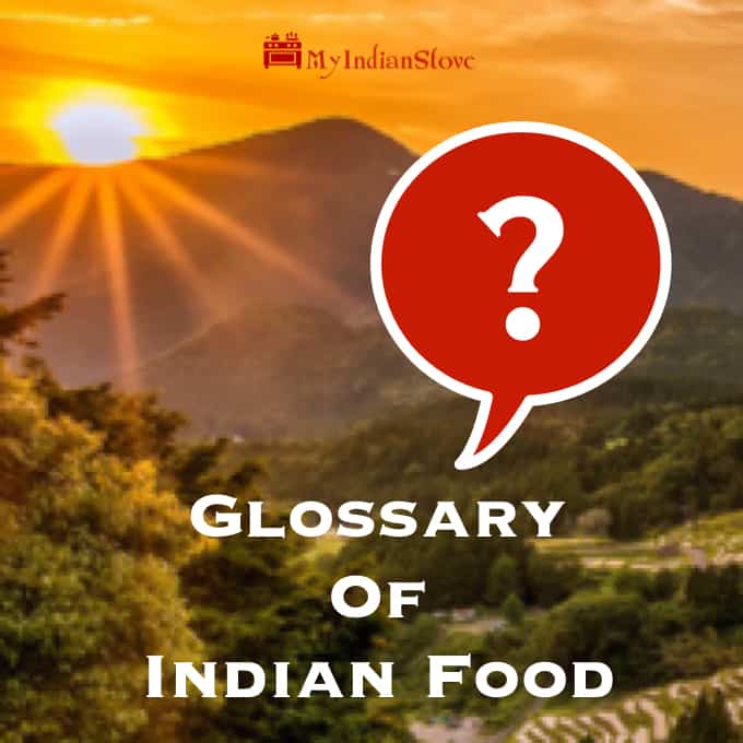 My Indian Stove's Indian Food Glossary